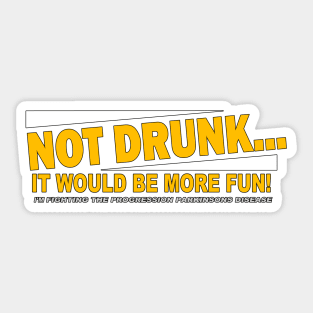 Not Drunk Fighting Parkinsons Disease Sticker